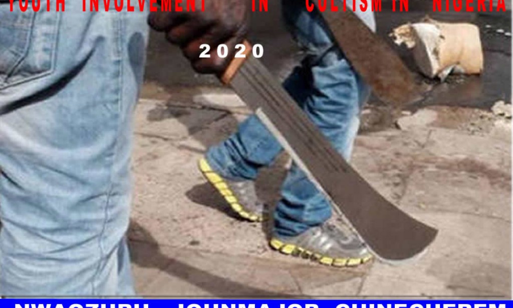 YOUTHS   INVOLVEMENT  IN  CULTISM  IN NIGERIA  2020