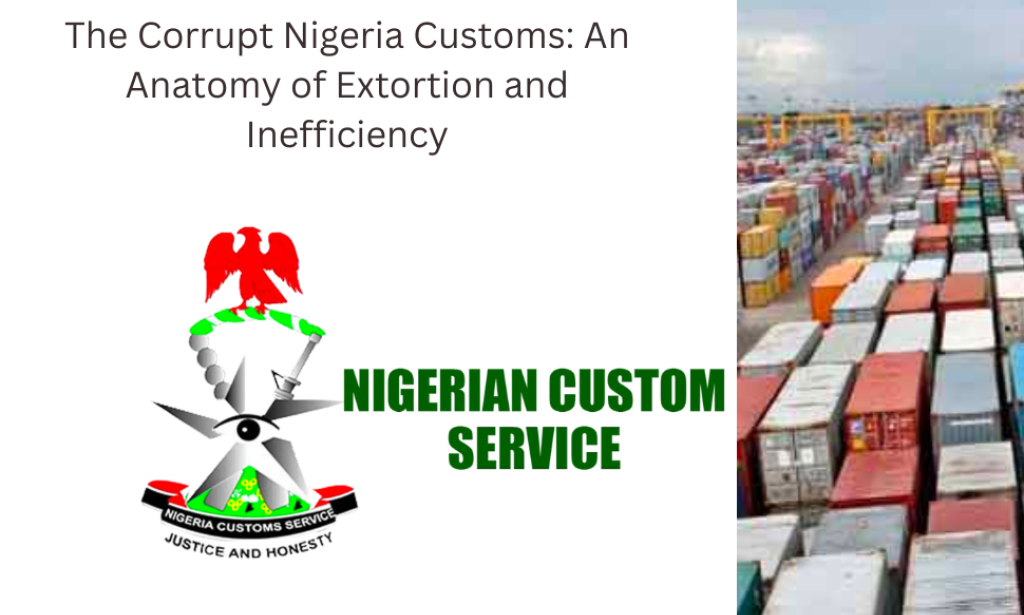 The Corrupt Nigerian Customs: An Anatomy of Extortion and Inefficiency